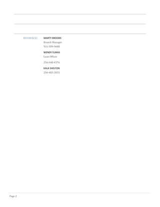 REFERENCES MARTY BROOKS
Branch Manager
931-309-9688
WENDY ELMAS
Loan Officer
256-648-0376
KALA SHELTON
256-483-2833
Page 2
 