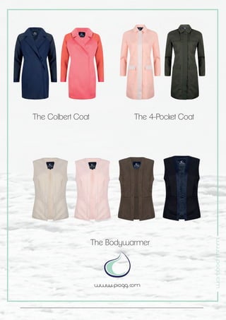 www.piogg.com
www.piogg.com
The Bodywarmer
The Colbert Coat The 4-Pocket Coat
 