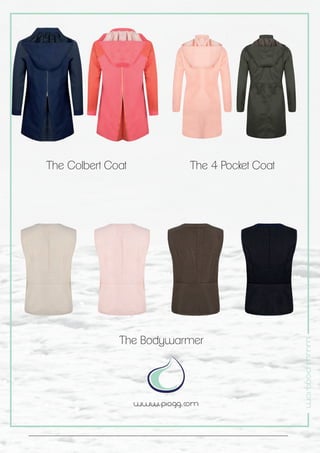 www.piogg.com
www.piogg.com
The Colbert Coat The 4 Pocket Coat
The Bodywarmer
 