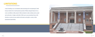 63	 62
LIMITATIONS
A lack of funding is our core limitation while promoting and event planning for CASE
because it hinders the overall maximum potential. Without adequate finances for an
event, our abilities to fully promote CASE are limited to online mediums such as email
and social media. A budget would allow CASE to give away promotional items; offer
incentives or prizes for more student involvement; and explore a variety of other
promotional opportunities.
 