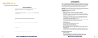 83	 82
PEER MENTOR PROGRAM  
MENTOR JOB DESCRIPTION 
 
Mentors are central to the success of the Peer Mentor Program. Mentors are students from a cross ​section of the 
campus, who have devised strategies to navigate the social and academic atmosphere of Reed, and are willing to 
share their insights. Mentors do not have to be perfect by any means; we encourage those who have experienced 
struggles at Reed and have learned, or are learning ​​from, struggles to consider applying. Previous involvement 
with PMP as a mentor or mentee is not required. We will be hiring 15 mentors for 2015​16. Mentors are 
supervised by the Director of the Office for Inclusive Community and are supported by the PMP Interns. 
 
Compensation​: Each mentor will be matched with 2​4 mentees and will be awarded a $300 stipend at the end of 
each semester, contingent on the mentor’s maintaining of mentor responsibilities.  
 
​Time commitment​: Approximately 10 hours per month 
 
Mentor Responsibilities:  
● Mentors must be available for all mentor trainings and meetings as outlined above. 
● Maintain regular contact with 2‐​3 mentees through informal check​ in meetings throughout fall and 
spring semesters 
● Plan at least one off campus meal or social outing with mentees each semester (costs covered by PMP) 
● Be available as an on​going resource for the mentees 
● Participate in at least 2 mentor in service trainings per semester 
● Participate in at least 1 community service project per semester, coordinated by PMP and/or SEEDS 
● Attend and participate in PMP events throughout the year; mentors are expected to attend all events 
unless they have a significant work or school commitment that conflicts with the event 
● Attend regular Mentor Check​ins with PMP Interns and OIC staff 
● Respond to email and other communication from the PMP Interns and OIC Program Manager in a timely 
manner 
● Communicate with the Director of OIC regarding any mentee issues/concerns 
 
Required Qualifications: 
● Strong interpersonal skills 
● Interest in discussion about diverse perspectives and experiences 
● Appreciation for, and sensitivity to, cultural differences 
● Knowledge of campus resources and support systems 
● Maturity in dealing with confidential and personal information 
● Willingness to be a role model; students who receive AOD (Alcohol and other Drug) violations or other 
Honor Principle violations while serving as a PMP Intern may not be able continue their employment, as 
determined by OIC staff. 
● Willingness to be an academic role model; students currently on official warning or academic probation 
during the selection process may be considered as mentors, at the discretion of OIC staff. If a student 
receives an academic action (official warning or probation) while serving as a PMP mentor, they may not 
be able to continue their employment, as determined by OIC staff. 
 
Desired Qualifications & Characteristics: 
● Reliable and accountable 
● Self​‐reflective; ability to help evaluate the program and identify areas for improvement 
● Approachable and non​judgmental 
● Possess active listening skills and the tools to engage in conversations about inclusion and the 
complexities of identity (religion, gender, class, sexual orientation, race, culture) 
APPENDIX H
Cabrini College Mentorship Sample Application Mentorship Description Sample
Peer Mentor Application
Students looking to become leaders and guide first-year students at Cabrini can apply to become Peer Mentors.
In this leadership position, students design a program in conjunction with a faculty member.
First Name Last Name
Email Cumulative GPA (3.0 minimum)
Faculty Member Nominating
Why have you decided to apply for the Peer Mentor position? What do you hope to learn from serving in this leadership role?
Please describe a context in which you’ve served as a positive role model for other students, regardless of age.
What do you foresee as the biggest challenge you might face if selected for this role as a College Success Seminar Peer Mentor?
How have your previous experiences as a student at Cabrini College prepared you to help first-year students make the transition from
high school to college?
Define any skills that you would like to develop further in order to be a successful peer mentor.
Please submit this application to Richie Gebauer, Director of the Fist-Year Experience, in Grace Hall Room 217 or by email as an
attachment to rgebauer@cabrini.edu.
 