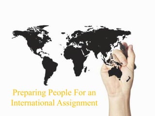 Preparing People For an
International Assignment
 