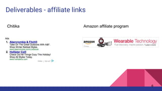 Deliverables - affiliate links
Chitika Amazon affiliate program
6
 