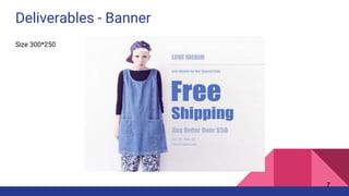 Deliverables - Banner
Size 300*250
7
 