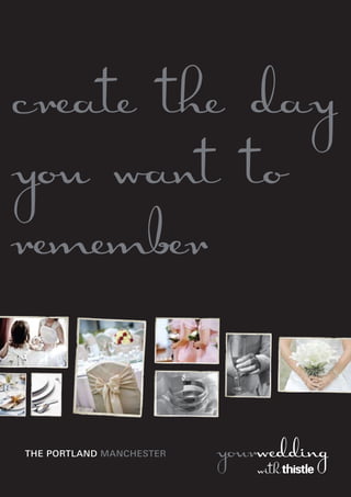 Create the day
you want to
remember
THE PORTLAND MANCHESTER
 