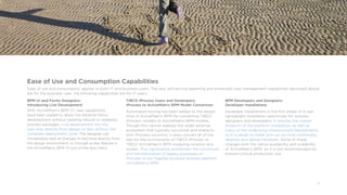 14
Ease of Use and Consumption Capabilities
Ease of use and consumption applies to both IT and business users. The new self-service reporting and enhanced case management capabilities described above
are for the business user; the following capabilities are for IT users.
BPM UI and Forms Designers:
Introducing Live Development
With ActiveMatrix BPM 3.1, new capabilities
have been added to allow live iterative forms
development without needing rebuild or redeploy
process packages. Live development lets the
user skip directly from design to test without the
complete deployment cycle. The designer can
immediately test all changes in real time directly from
the design environment, or through a new feature in
the ActiveMatrix BPM 3.1 out-of-the-box client.
TIBCO iProcess Users and Developers:
iProcess to ActiveMatrix BPM Model Conversion
Automated tooling has been added to the design
time of ActiveMatrix BPM for converting TIBCO
iProcess®
models to ActiveMatrix BPM models.
Though this cannot address the wider external
ecosystem that typically surrounds and interacts
with iProcess solutions, it does convert all of the
like-for-like functionality of TIBCO iProcess to
TIBCO ActiveMatrix BPM modeling notation and
syntax. This significantly accelerates the conversion
and transformation of legacy processes on
iProcess to our flagship business process platform,
ActiveMatrix BPM.
BPM Developers and Designers:
Developer Installations
Developer installations is the first phase of a new
lightweight installation specifically for process
designers and developers. It reduces the overall
footprint of the platform installation, as well as
many of the underlying infrastructure requirements,
so it is easier to install and run on local commodity
desktop and laptop hardware. Some of these
changes limit the native availability and scalability
of ActiveMatrix BPM, so it is not recommended for
mission-critical production use.
 