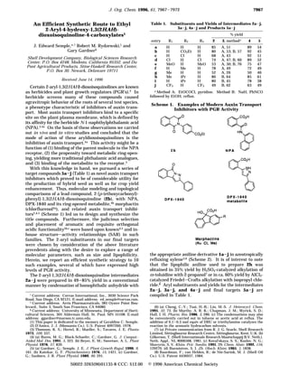 An Efficient Synthetic Route to Ethyl
2-Aryl-4-hydroxy-1,3(2H,4H)-
dioxoisoquinoline-4-carboxylates1
J. Edward Semple,*,† Robert M. Rydzewski,‡ and
Gary Gardner§
Shell Development Company, Biological Sciences Research
Center, P.O. Box 4248, Modesto, California 95352, and Du
Pont Agricultural Products, Stine-Haskell Research Center,
P.O. Box 30, Newark, Delaware 19711
Received June 14, 1996
Certain 2-aryl-1,3(2H,4H)-dioxoisoquinolines are known
as herbicides and plant growth regulators (PGR’s).2
In
herbicide screens many of these compounds caused
agravitropic behavior of the roots of several test species,
a phenotype characteristic of inhibitors of auxin trans-
port. Most auxin transport inhibitors bind to a specific
site on the plant plasma membrane, which is defined by
its affinity for the herbicide N-1-naphthylphthalamic acid
(NPA).3,4a On the basis of these observations we carried
out in vivo and in vitro studies and concluded that the
mode of action of these aryldioxoisoquinolines is the
inhibition of auxin transport.5a This activity might be a
function of (1) binding of the parent molecule to the NPA
receptor, (2) the propensity toward metabolic ring-open-
ing, yielding more traditional phthalamic acid analogues,
and (3) binding of the metabolite to the receptor.5
With this knowledge in hand, we pursued a series of
target compounds 5a-j (Table 1) as novel auxin transport
inhibitors which proved to be of considerable utility for
the production of hybrid seed as well as for crop yield
enhancement. Thus, molecular modeling and topological
comparisons of a lead compound, 2-[p-(ethoxycarbonyl)-
phenyl]-1,3(2H,4H)-dioxoisoquinoline (2b), with NPA,
DPX-1840 and its ring-opened metabolite,4b
morphactin
(chlorflurenol4a), and related auxin transport inhibi-
tors2,4,5 (Scheme 1) led us to design and synthesize the
title compounds. Furthermore, the judicious selection
and placement of aromatic and requisite orthogonal
acidic functionality5b,c were based upon known4,5 and in-
house structure-activity relationships (SAR) in such
families. The 2-aryl substituents in our final targets
were chosen by consideration of the above literature
precedents along with the desire to explore a range of
molecular parameters, such as size and lipophilicity.
Herein, we report an efficient synthetic strategy to 10
such examples, several of which have expressed high
levels of PGR activity.
The 2-aryl-1,3(2H,4H)-dioxoisoquinoline intermediates
2a-j were prepared in 49-85% yield in a conventional
manner by condensation of homophthalic anhydride with
the appropriate aniline derivative 1a-j in azeotropically
refluxing xylene5,6 (Scheme 2). It is of interest to note
that the lipophilic aniline used to prepare 2h was
obtained in 35% yield by H2SO4-catalyzed alkylation of
m-toluidine with 2-propanol7 or in ca. 60% yield by AlCl3-
catalyzed Friedel-Crafts alkylation with isopropyl chlo-
ride.8
Aryl substituents and yields for the intermediates
2a-j, 3a-j, and 4a-j and final targets 5a-j are
compiled in Table 1.† Current address: Corvas International, Inc., 3030 Science Park
Road, San Diego, CA 92121. E-mail address: ed_semple@corvas.com.
‡ Current address: Arris Pharmaceuticals, 385 Oyster Point Bou-
levard., Suite 3, South San Francisco, CA 94080.
§ Current address: University of Minnesota, Department of Horti-
cultural Sciences, 305 Alderman Hall, St. Paul, MN 55108. E-mail
address: ggardner@maroon.tc.umn.edu.
(1) This paper is dedicated to the memory of Geraldine C. Semple.
(2) D’Amico, J. J. (Monsanto Co.). U.S. Patent 4097260, 1978.
(3) Thomson, K. S.; Hertel, R.; Mueller, S.; Tavares, J. E. Planta
1973, 109, 337.
(4) (a) Bures, M. G.; Black-Schaefer, C.; Gardner, G. J. Comput.-
Aided Mol. Des. 1991, 5, 323. (b) Beyer, E. M.; Sweetser, A. L. Plant
Physiol. 1976, 57, 839.
(5) (a) Gardner, G.; Semple, J. E. J. Plant Growth Regul. 1990, 9,
161. (b) Katekar, G. F. Phytochemistry 1976, 15, 1421. (c) Gardner,
G.; Sanborn, J. R. Plant Physiol. 1989, 90, 291.
(6) (a) Cheng, C.-Y.; Tsai, H.-B.; Lin, M.-S. J. Heterocycl. Chem.
1995, 32, 73. (b) Murthy, A. R. K.; Chapman, J. M.; Wyrick, S. D.;
Hall, I. H. Pharm. Res. 1986, 3, 286. (c) The condensations may also
be conveniently carried out in toluene or acetic acid at reflux. The
addition of 0.1-0.3 mol equiv of DBU or triethylamine catalyzes the
reaction in the aromatic hydrocarbon solvents.
(7) (a) Private communication from R. J. G. Searle, Shell Research
Limited, Sittingbourne Research Centre, Sittingbourne, Kent, U.K. (b)
Gilkerson, T. (Shell Internationale Research Maatschappij B.V. Neth.).
Neth. Appl., NL 8006568, 1981. (c) Koval’skaya, S. S.; Kozlov, N. G.;
Shavyrin, S. V. Khim. Prir. Soedin. 1991, 29; Chem. Abstr. 1992, 116,
129270. (d) Burmistrov, S. I. Zh. Obsch. Khim. 1965, 1, 1838.
(8) Baardman, F.; van Helden, R.; de Nie-Sarink, M. J. (Shell Oil
Co.). U.S. Patent 4436937, 1984.
Table 1. Substituents and Yields of Intermediates 2a-j,
3a-j, 4a-j and Products 5a-j
% yield
entry R1 R2 R3 2 3, methoda 4 5
a H H H 85 A, 51 89 54
b H CO2Et H 80 A, 53; B, 57 92 45
c H Cl H 68 A, 43 92 51
d Cl H Cl 74 A, 47; B, 60 89 52
e MeO H MeO 53 A, 30; B, 76 75 47
f H Me H 78 A, 49 72 49
g Me H H 52 A, 26 50 46
h Me iPr H 80 B, 64 85 61
i H iPr H 80 B, 45 78 38
j CF3 H CF3 49 B, 62 63 49
a Method A: EtOCOCl, pyridine. Method B: NaH, PhNCO
followed by EtOH, reflux.
Scheme 1. Examples of Modern Auxin Transport
Inhibitors with PGR Activity
7967J. Org. Chem. 1996, 61, 7967-7972
S0022-3263(96)01135-8 CCC: $12.00 © 1996 American Chemical Society
 