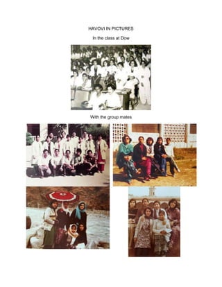 HAVOVI IN PICTURES
In the class at Dow
With the group mates
 