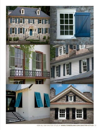 Raised Panel
VIEW ALL OUR SHUTTER STYLES AT WWW.TIMBERLANE.COM/SHUTTER-STYLES 31
Bermuda
Fixed LouverOperable Louver
Board and BattenRaised Panel
 