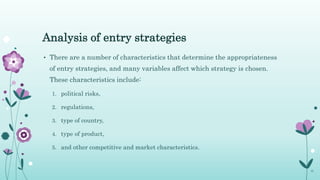 Analysis of entry strategies
• There are a number of characteristics that determine the appropriateness
of entry strategie...