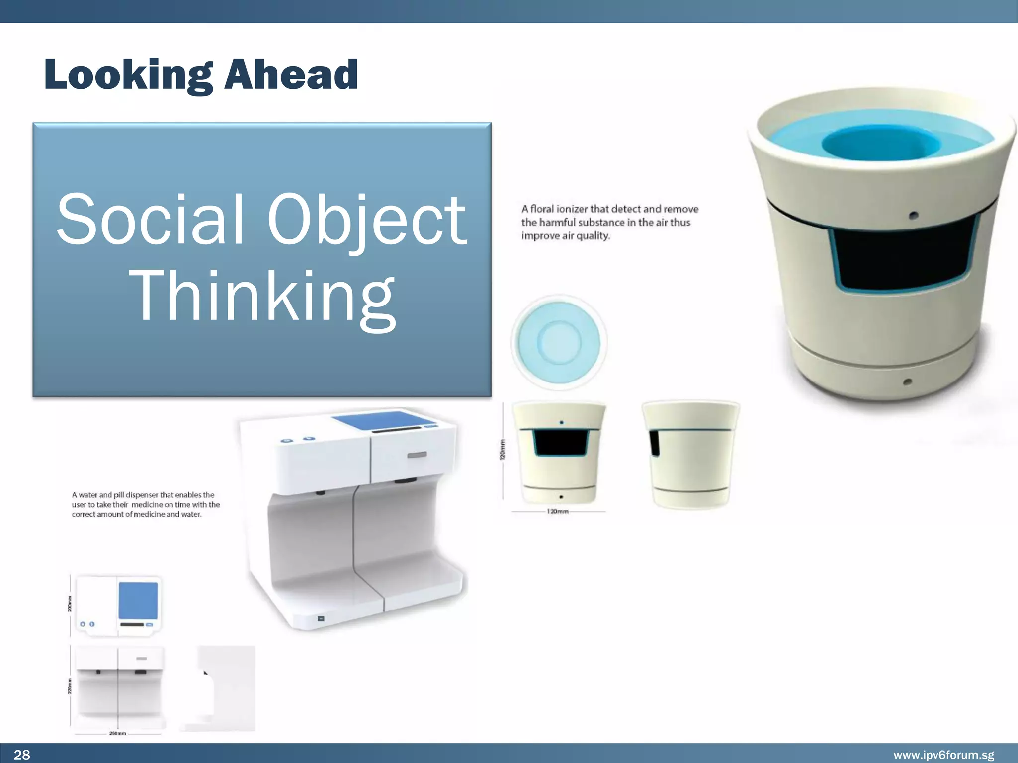 www.ipv6forum.sg28
Looking Ahead
Social Object
Thinking
 