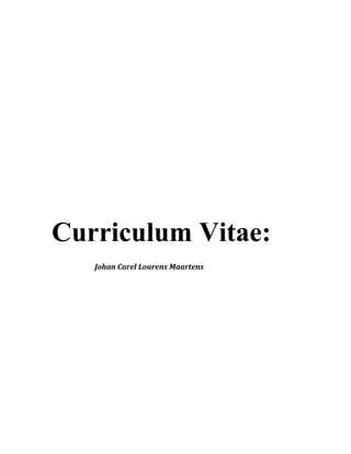 Curriculum Vitae:
Johan Carel Lourens Maartens
 