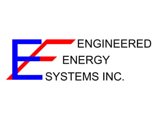 ENGINEERED
ENERGY
SYSTEMS INC.
 