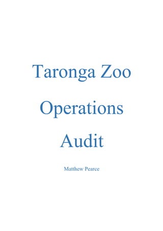 Taronga Zoo
Operations
Audit
Matthew Pearce
 