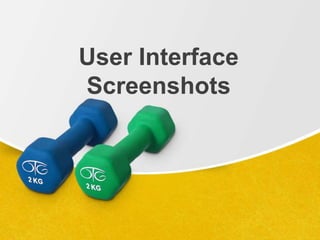 User Interface
Screenshots
 