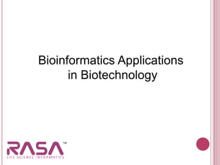 Bioinformatics Applications
in Biotechnology
 