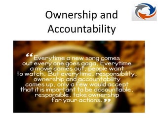 Ownership and
Accountability
 
