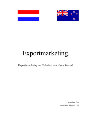 Exportmarketing.
Exportbevordering van Nederland naar Nieuw Zeeland.
Arnaud van Oers
Amsterdam, december 1996
 