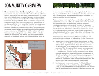 Environment, Culture, and Conservation (ECCo) • The Field Museum • Research Report 3
community overview
The boundaries of Forest Glen Community Area are Touhy and Devon
Avenues on the north side, Rogers to Bryn Mawr to Cicero Avenues on the east,
Lawrence Avenue on the south, and Leclaire to the North Branch of the Chicago
River, then to Caldwell Avenue on the west. The map of 77 community areas
within Chicago was introduced by the Social Science Research Committee of
the University of Chicago in the late 1920s, and has “been widely used ever
since as a convenient means of summarizing social and physical features of
spatial units smaller than the city as a whole,”1 including for census purposes.
However, the Forest Glen Community Area is not a designation widely
recognized by residents or businesses. Roman Catholics typically identify with
their parishes and most residents recognize neighborhood boundaries within
the community area, namely Edgebrook, Forest Glen, Jefferson Park, North
Edgebrook, Sauganash, Sauganash Park and Wildwood. We excluded the
Jefferson Park neighborhood from research, partly on account of research
constraints, but also because Jefferson Park is residentially denser as well as
more commercial and industrial than the other neighborhoods. At the same
time, we included the Indian Woods neighborhood, just south of the Community
Area’s official boundaries because it does share numerous civic ties and the
residential qualities of its northern neighbors.
The community area and its neighborhoods are divided among the 39th, 41st,
and 45th aldermanic wards and the 16th and 17th police districts. Nonetheless,
there are linkages among the neighborhoods and across boundaries.
Neighborhood associations and chambers of commerce that adjoin each
other collaborate on shared issues, and make use of each others contacts and
networks. ‘North Side’ aldermen also collaborate on common issues, such as
the O’Hare Modernization Program, and zoning changes. Residents identify
with each other broadly as ‘North Siders” and in relation to the Chicago Public
Schools and Boys and Girl Scout affiliations.
There are a number of important features of the community that give it its
distinctive character and stability. We briefly describe the most important here:
•	 Residents value the historic elements of their neighborhoods. The older
section of Sauganash – the Sauganash Historical District – is listed on the
National Historic Register, the nation’s official list of places recognized
for their historical or architectural significance and considered “worthy of
preservation.” The Old Edgebrook District was built by various architects
in the 1890s and designated a Chicago landmark in 1988. There are
63 certified “Historic Chicago Bungalows” in the research area. Another
commonly cited distinction of the community is that the streets follow the
old paths used by Native Americans, not the characteristic grid pattern of
most Chicago streets. This native heritage is celebrated on the banners,
plaques, and logos that line streets, commemorate local history, and serve
as visual icons of area organizations, schools, and businesses.
•	 Forest preserves in the community comprise 1% of the 68,000 acres
managed by the Forest Preserve District of Cook County (FPDCC) and
19% of the forest preserves within Chicago’s city limits. This close proximity
gives the approximately 18,000 residents of Forest Glen Community Area,
PETERSON
ELSTON
LAWRENCE AVE.
94
94
MONTROSE
FOSTER
SAUGANASH
ASHMORE
DEVON AVE
IO
NIA
Ave
90
0 0.4 0.80.2 Miles
EDGEBROOK
WILDWOOD
SAUGANASH
INDIAN
WOODS
FOREST
GLEN
JEFFERSON
PARK
SAUGANASH
PARK
NAGLE
NORTHW
EST
CICERO
CALDWELL
TOUHY
KOSTNER
LARAMIE
ROGERS
AUSTIN
CENTRAL
MILWAUKEE
PULASKI
OAKPARK
PETERSON
BRYN MAWR
RESEARCH AREAS
Forest Glen Research Area
Forest Glen Community Area
Neighborhoods
LEGEND
 