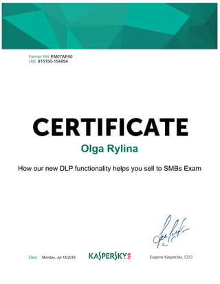 EM07AE00
915150-154954
Olga Rylina
How our new DLP functionality helps you sell to SMBs Exam
Monday, Jul 18,2016​
 