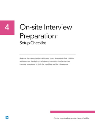 On-site Interview
Preparation:
SetupChecklist
Now that you have qualified candidates for an on-site interview, consider
setting up and distributing the following information to offer the best
interview experience for both the candidate and the interviewers.
4
On-site Interview Preparation: Setup Checklist
 