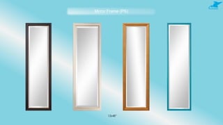 Mirror Frame (PS)
12x48”
 