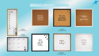 Memo Board
MBC4040
OD: 40x40x1.5cm
MBW4040
OD: 40x40x1.5cm
MB2055
OD: 20x55x2cm
MB6040
OD: 60x40x2cm
 