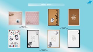 Memo Board
MBC4060
OD: 40x60x1.5cm
MBW4060
OD: 40x60x1.5cm
MBG4040
OD: 40x40x1.5cm;
 