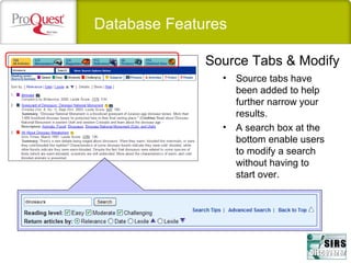 Database Features
Source Tabs & Modify
• Source tabs have
been added to help
further narrow your
results.
• A search box at the
bottom enable users
to modify a search
without having to
start over.
 