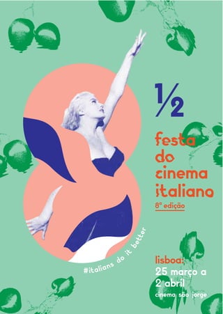 #italians do
i
t
better
lisboa:
25 março a
2 abril
cinema são jorge
 