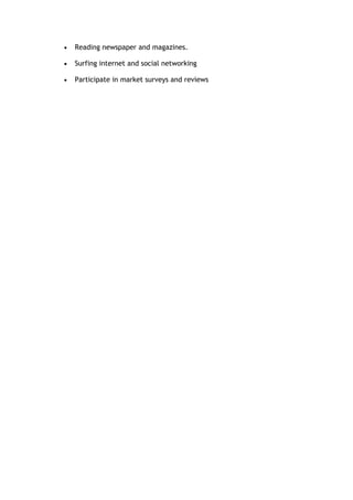 • Reading newspaper and magazines.
• Surfing internet and social networking
• Participate in market surveys and reviews
 