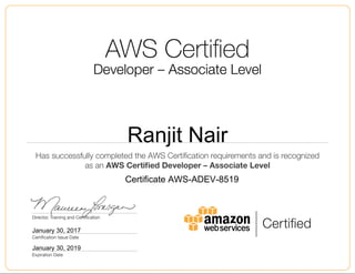 Ranjit Nair
January 30, 2017
Certificate AWS-ADEV-8519
January 30, 2019
 