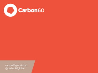 carbon60global.com
@carbon60global
 