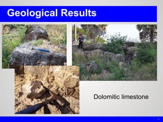 Geological Results
17
Dolomitic limestone
 