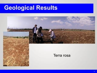 Geological Results
19
Terra rosa
 