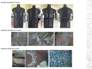 Samples developed for Guess
Swatches developed for Impulse
Swatches developed for KDC
 