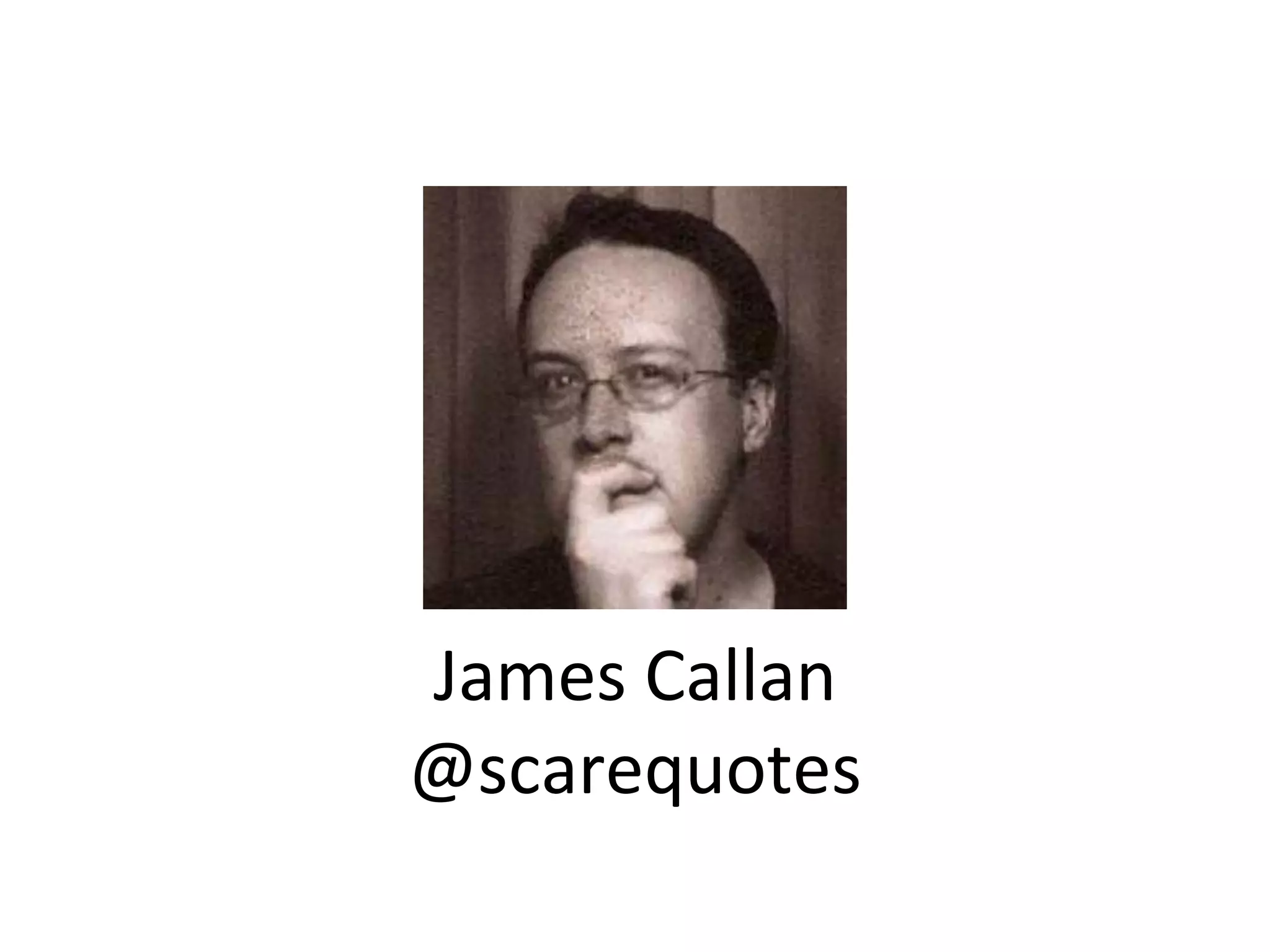 James Callan
@scarequotes
 