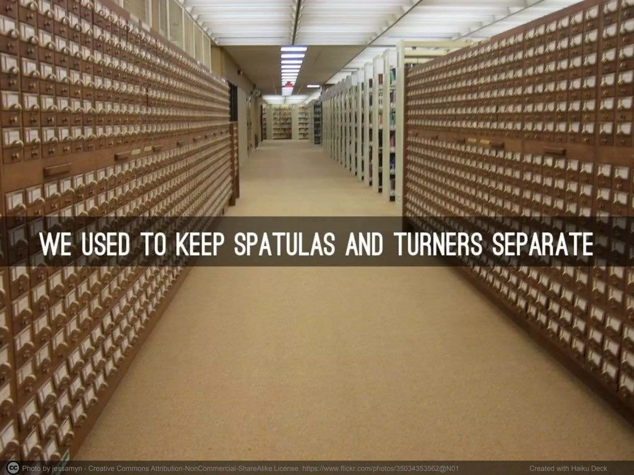 Photo by jessamyn - Creative Commons Attribution-NonCommercial-ShareAlike License https://www.flickr.com/photos/35034353562@N01 Created with Haiku Deck
 