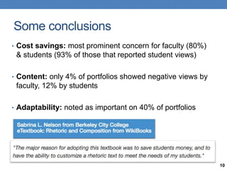 Some conclusions
• Cost savings: most prominent concern for faculty (80%)
& students (93% of those that reported student v...