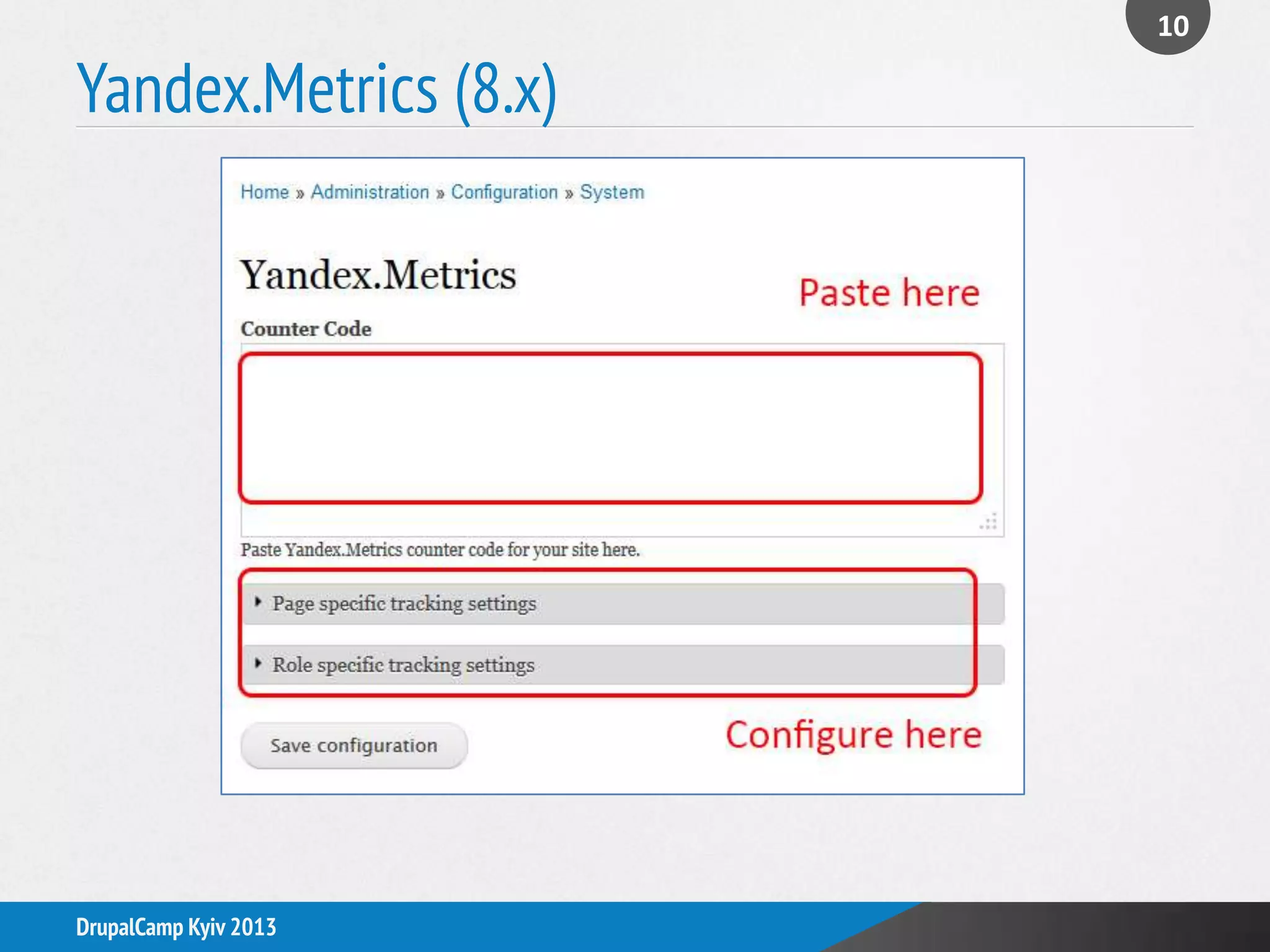 Yandex.Metrics (8.x)
10
DrupalCamp Kyiv 2013
 