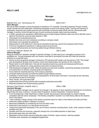 KELLY LAKE
keltic2@hotmail.com
January - December, 2016
Dear Personnel Manager:
I am interested in securing a position with your company where my abilities and
qualifications can be fully applied to our mutual benefit. My resume is enclosed for your
review and consideration.
Throughout my career I have been known as a quick learner, self-starter, and a dedicated
worker. I have demonstrated my ability to handle a variety of tasks effectively and deliver
on deadlines. Although I work well independently, I am equally comfortable working as
part of a team.
I look forward to hearing from you in the near future to schedule an interview at your
convenience. I hope to learn more about your company's plans and goals, and how I can
contribute to its success.
Sincerely,
KELLY LAKE
 