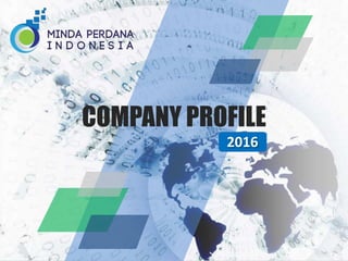 COMPANY PROFILE
2016
 