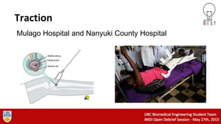 Traction
Mulago Hospital and Nanyuki County Hospital
 
