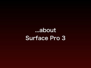 ...about 
Surface Pro 3
 