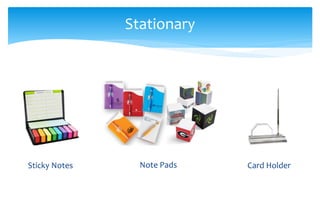 Sticky Notes
Stationary
Card HolderNote Pads
 