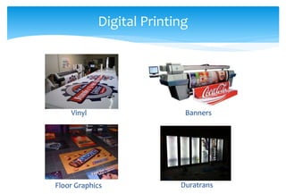 Digital Printing
Vinyl Banners
DuratransFloor Graphics
 