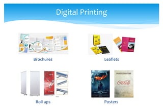 Digital Printing
Brochures
Posters
Leaflets
Roll ups
 