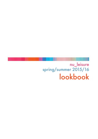 nu_leisure
spring/summer 2015/16
lookbook
 