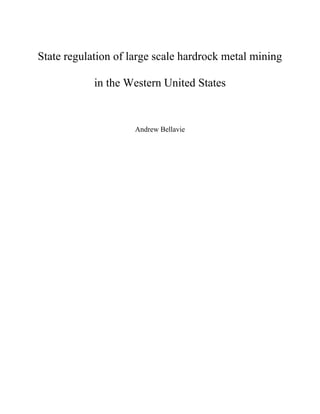 State regulation of large scale hardrock metal mining
in the Western United States
Andrew Bellavie
 