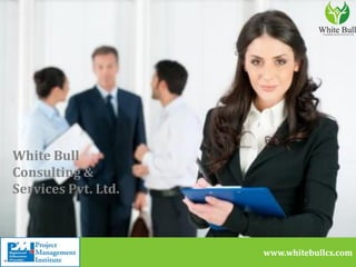 www.whitebullcs.com
White Bull
Consulting &
Services Pvt.
Ltd.
White Bull
Consulting &
Services Pvt. Ltd.
 